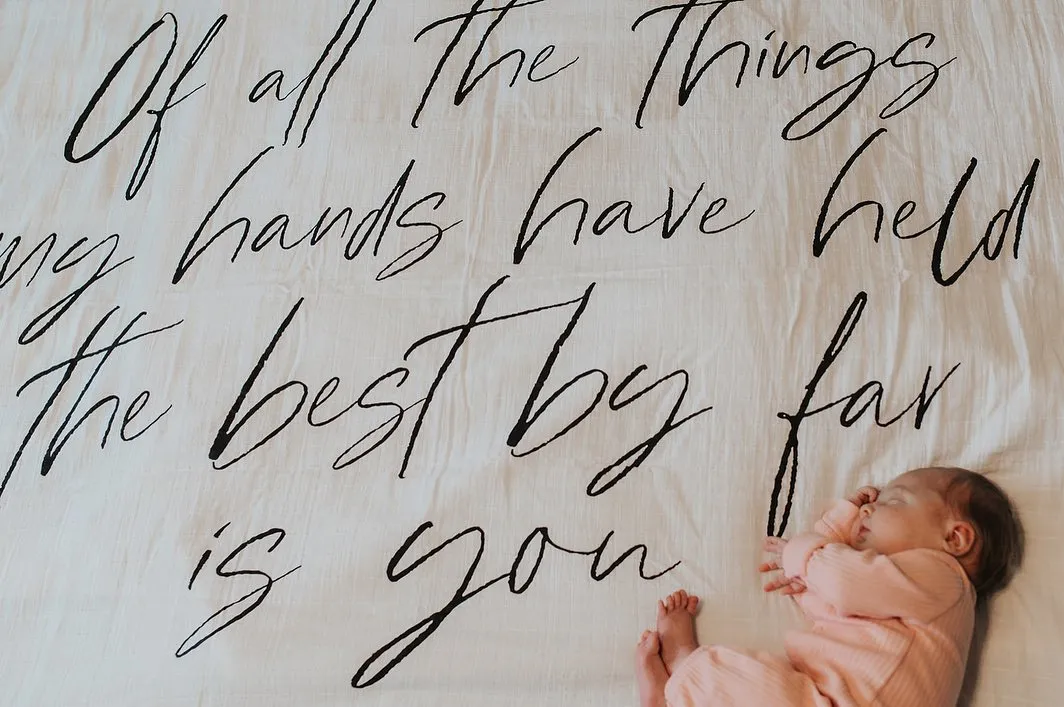 Swaddle Blanket + Wall Art -  Of all the things my hands have held the best by far is you